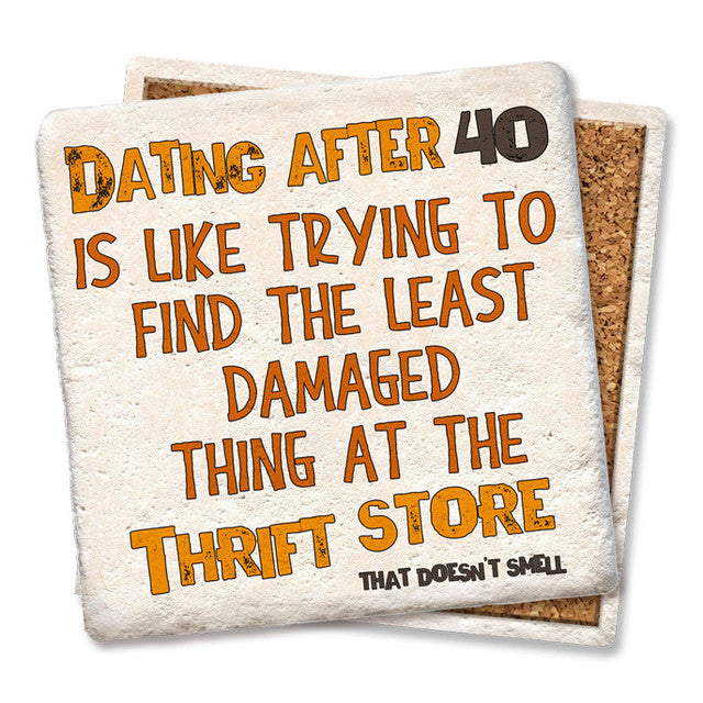 Drink Coaster - Dating After 40 Is Like Trying To Find